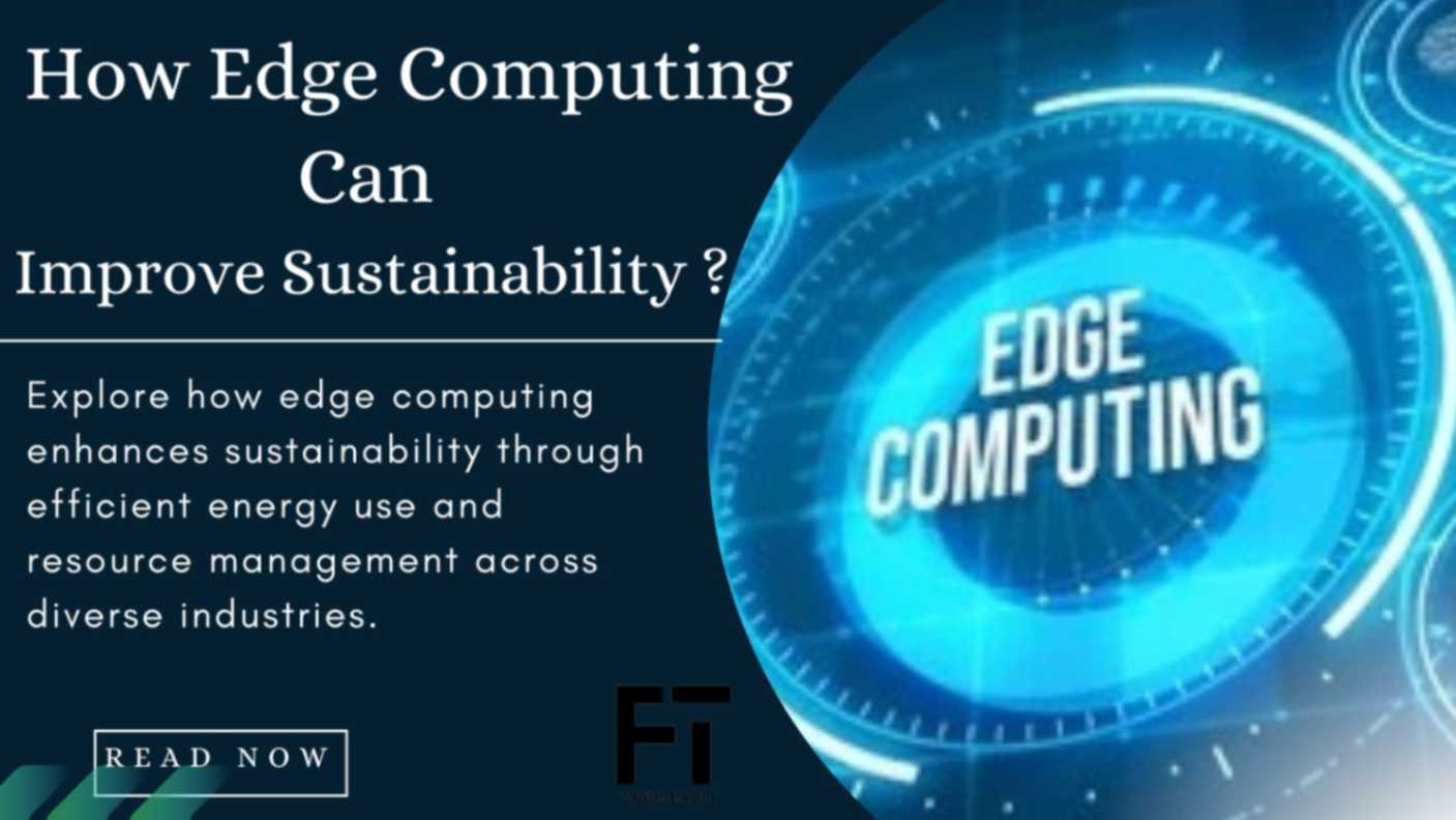 How can Edge Computing be used to improve Sustainability